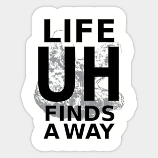 Life Finds A Way Sticker